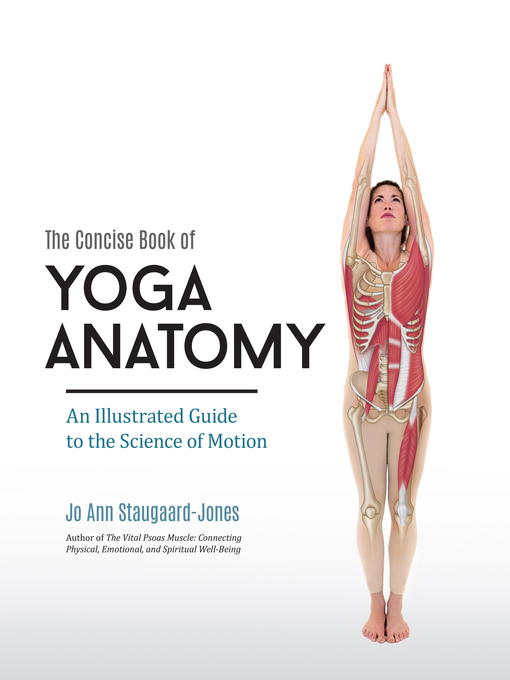 Title details for The Concise Book of Yoga Anatomy by Jo Ann Staugaard-Jones - Available